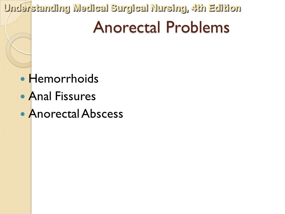 Anorectal Problems Hemorrhoids Anal Fissures Anorectal Abscess