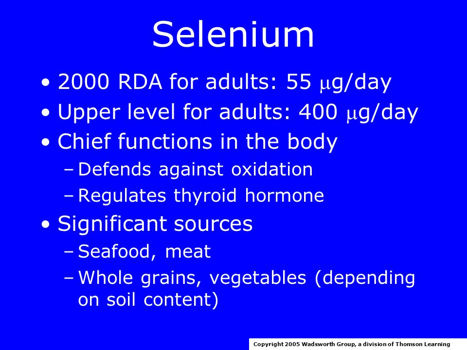 Selenium 2000 RDA for adults: 55 g/day