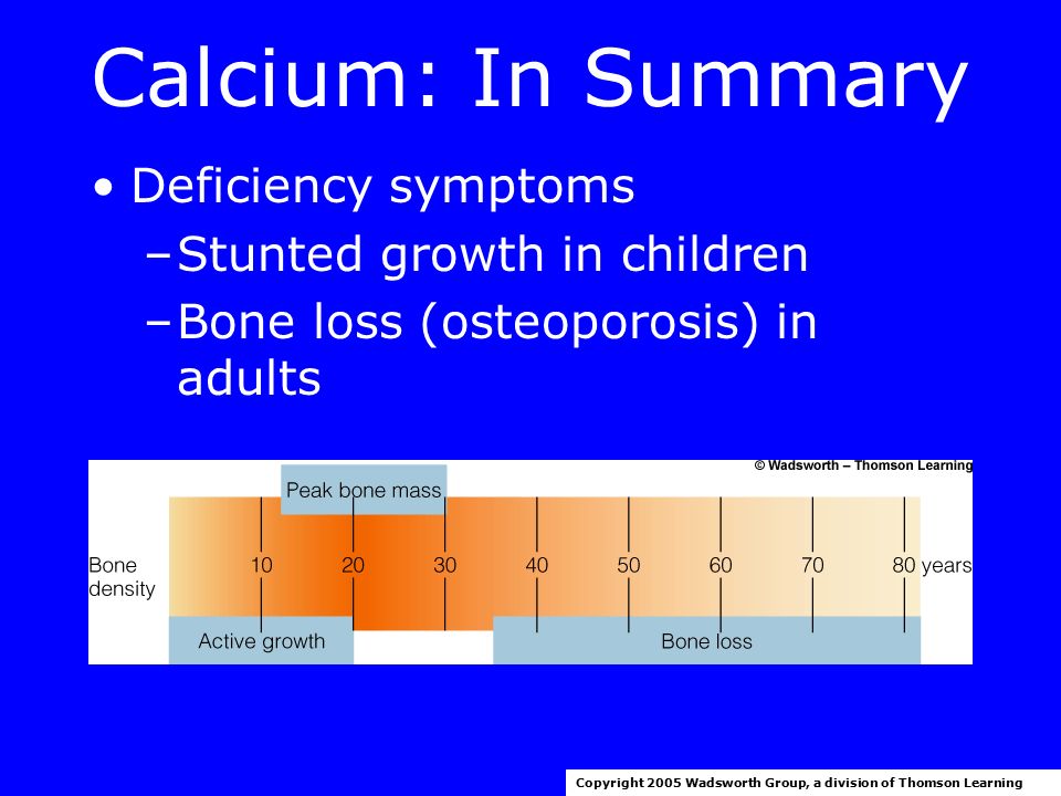 Calcium: In Summary Deficiency symptoms Stunted growth in children