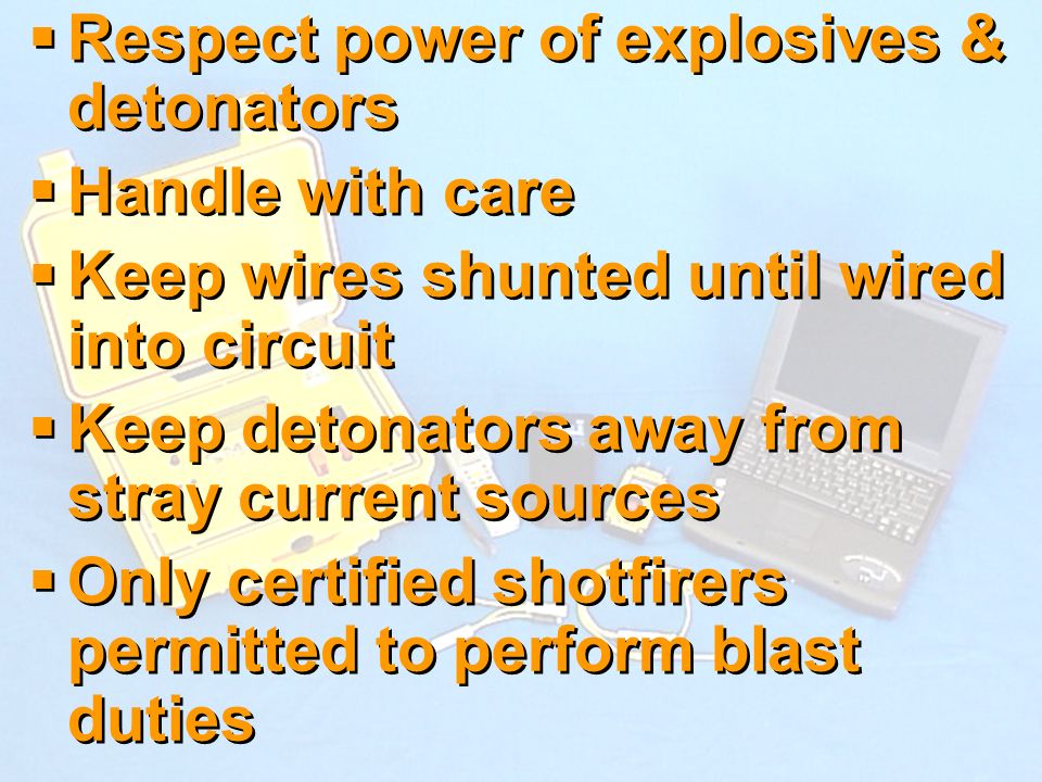 Respect power of explosives & detonators Handle with care