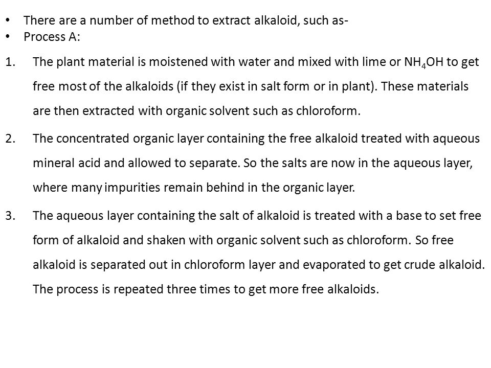 There are a number of method to extract alkaloid, such as-