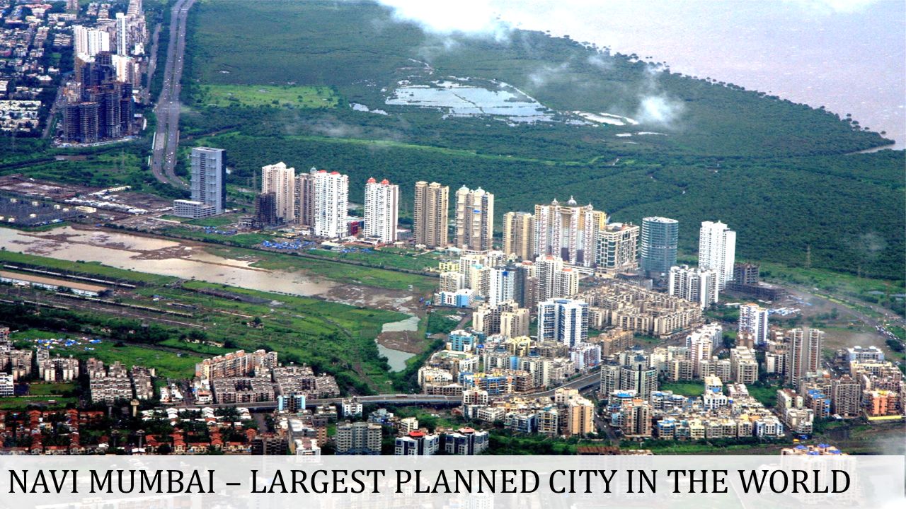 NAVI MUMBAI – LARGEST PLANNED CITY IN THE WORLD
