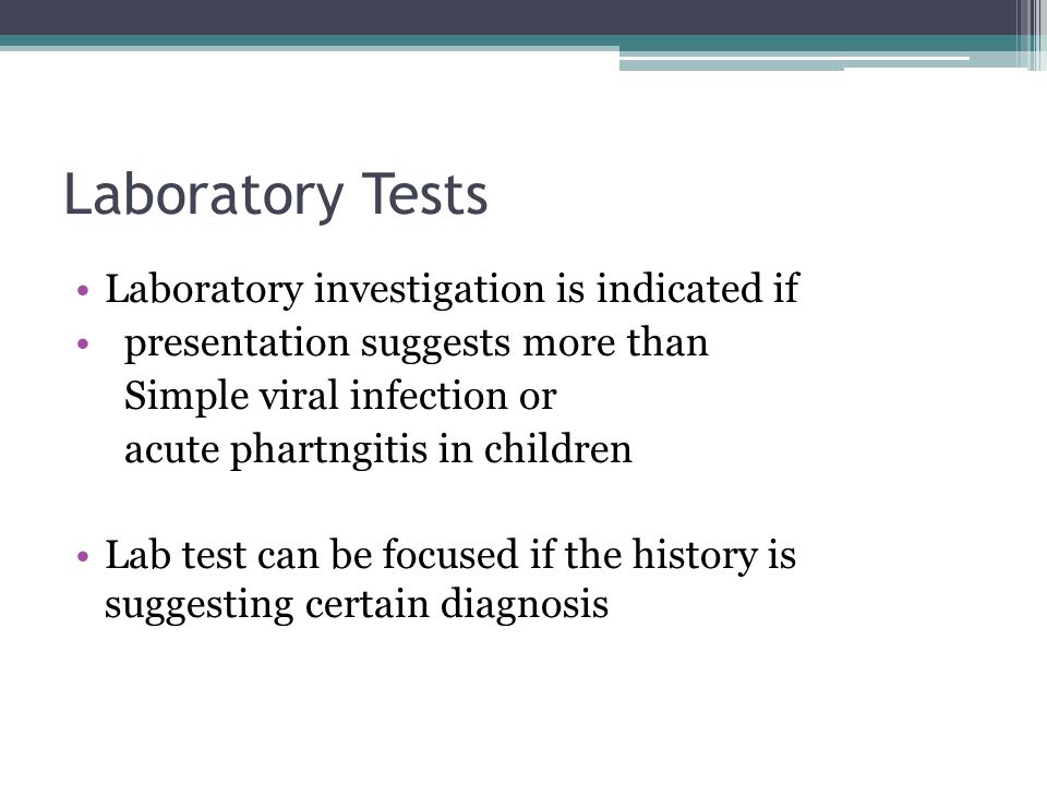 Laboratory Tests Laboratory investigation is indicated if