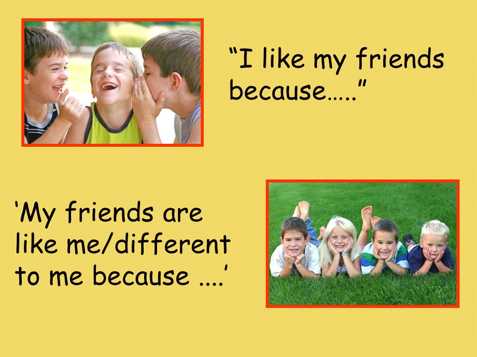 Because friend. What does it mean to be a friend. I like my friend because про мальчика. Friend meaning.