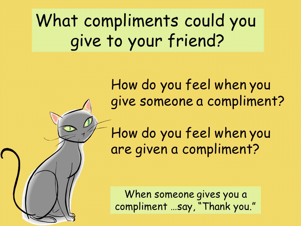 What compliments could you give to your friend.