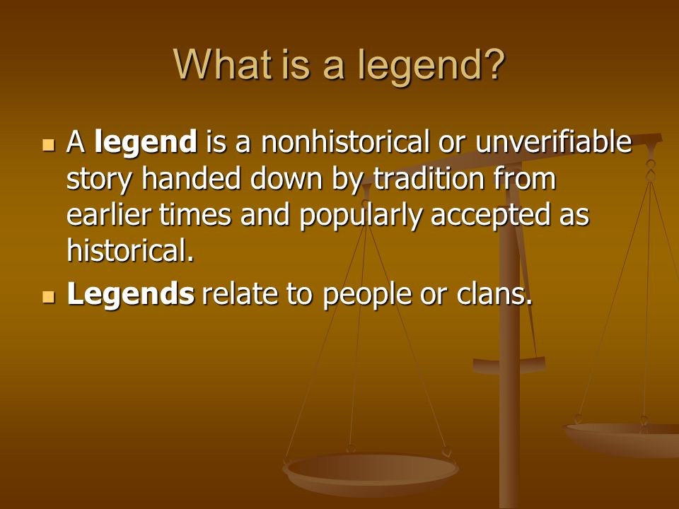 Legends What is a legend? What are the characteristics of a legend? - ppt  video online download