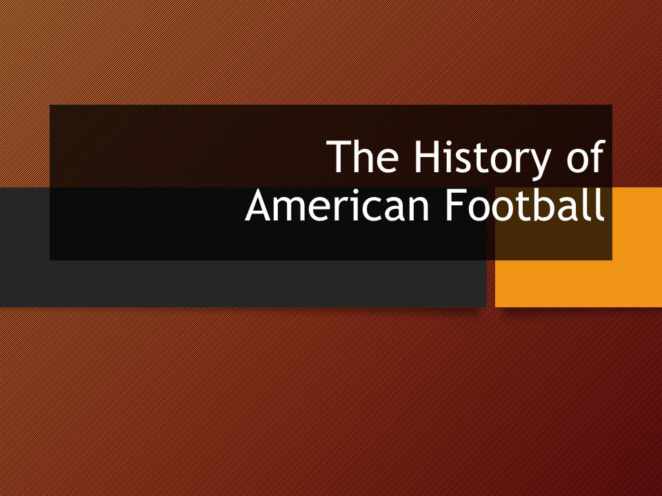 The History of American Football