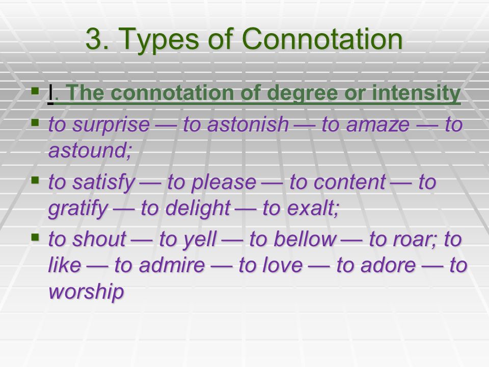3. Types of Connotation I. The connotation of degree or intensity