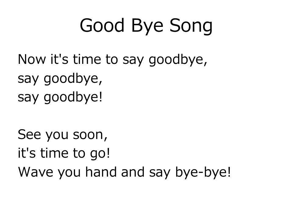 Simple song bye. Стихотворение на английском Goodbye. Goodbye Song for Kids текст. Bye стихотворение на английском. Стишки на прощание английском языке.