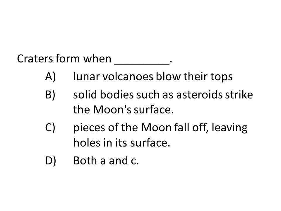 Craters form when _________