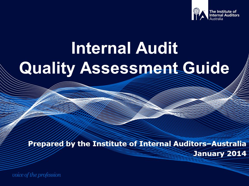 Quality assessment. Quality Audit. Internal Assessment. Internal Audit Assessments. The Institute of Internal Auditors in Australia.