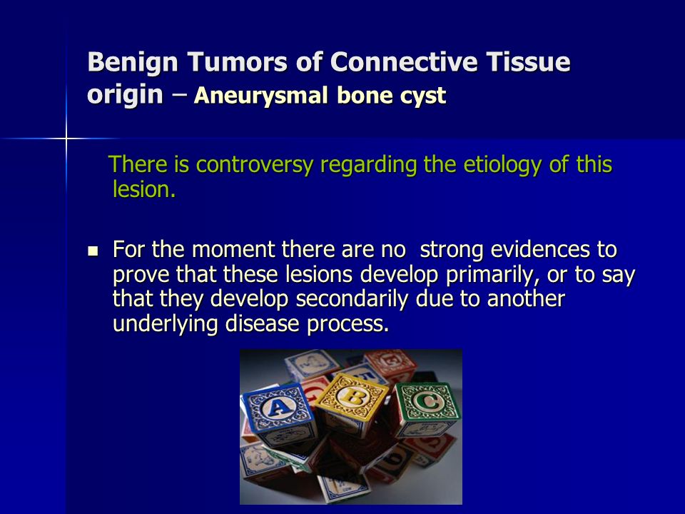 Benign Tumors of Connective Tissue origin – Aneurysmal bone cyst