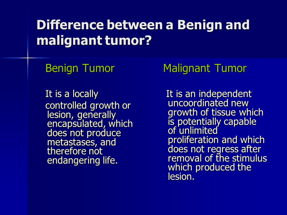 Difference between a Benign and malignant tumor