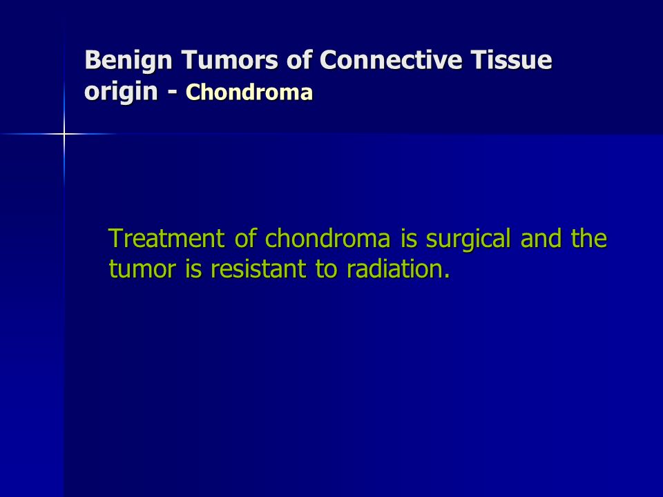 Benign Tumors of Connective Tissue origin - Chondroma
