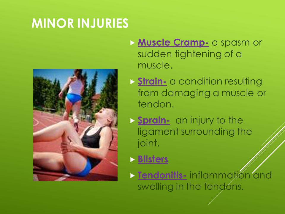 Minor Injuries Muscle Cramp- a spasm or sudden tightening of a muscle.