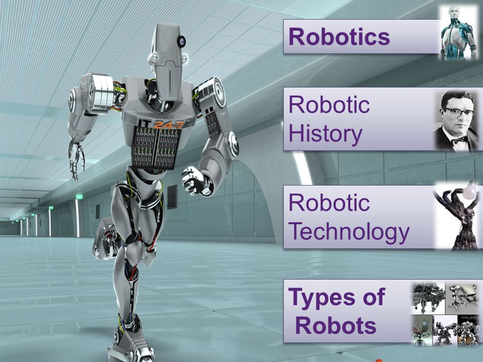 Robotics Robotic History Robotic Technology Types of Robots