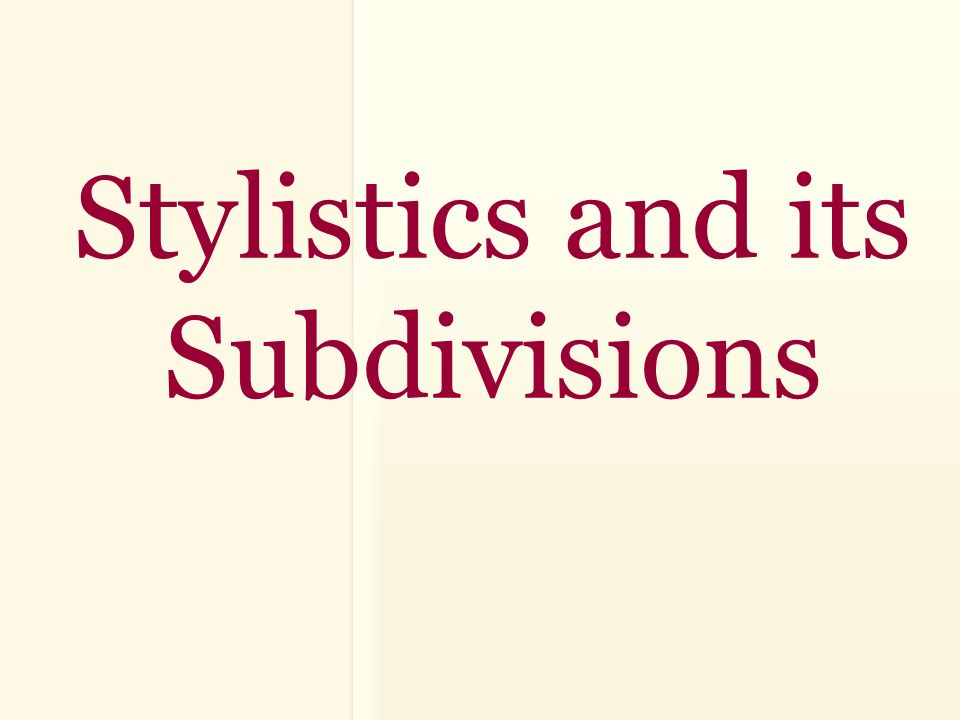 Stylistics and its Subdivisions