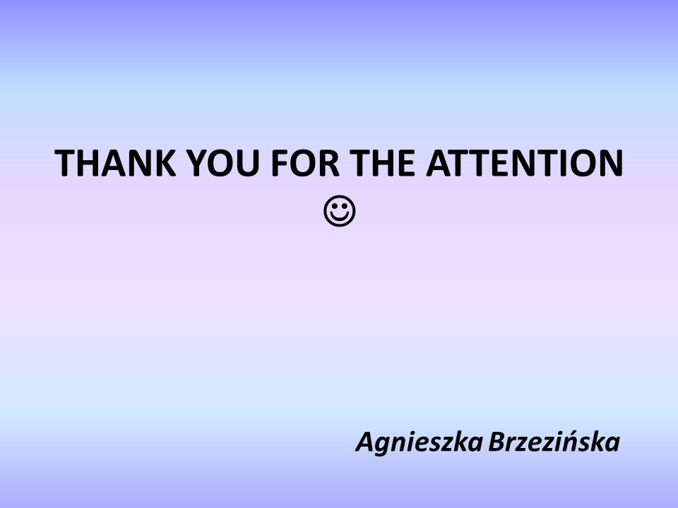 THANK YOU FOR THE ATTENTION 