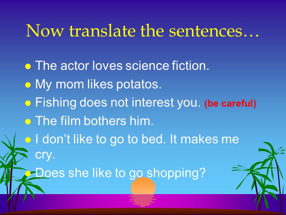 Now translate the sentences…