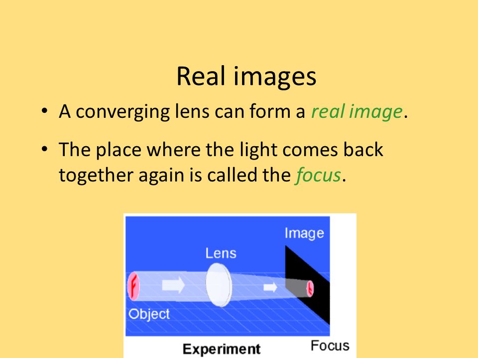 Real images A converging lens can form a real image.