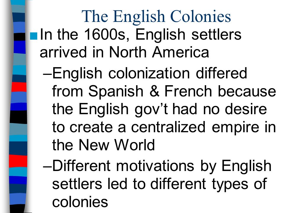 The English Colonies In the 1600s, English settlers arrived in North America.