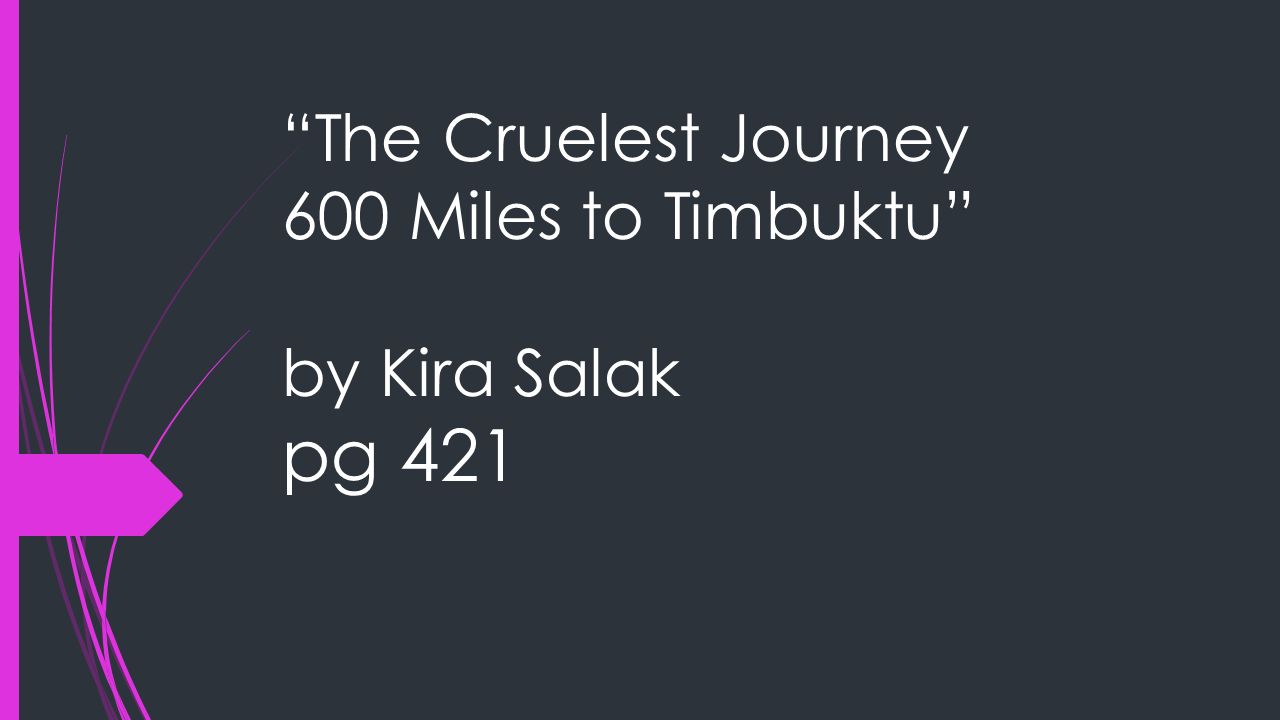 The Cruelest Journey 600 Miles to Timbuktu by Kira Salak pg 421