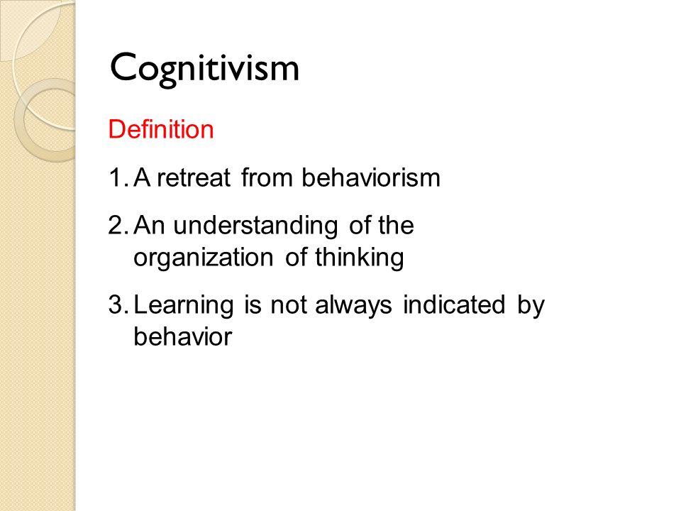Cognitivism Definition A retreat from behaviorism