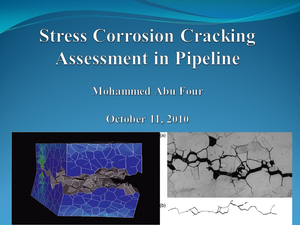 4 28 17 Stress Corrosion Cracking Assessment In Pipeline Mohammed Abu Four October 11 Ppt Video Online Download