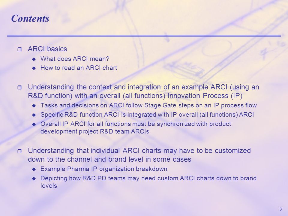 Contents ARCI basics What does ARCI mean? How to read an ARCI chart  Understanding the context and integration of an example ARCI (using an R&D  function) - ppt video online download