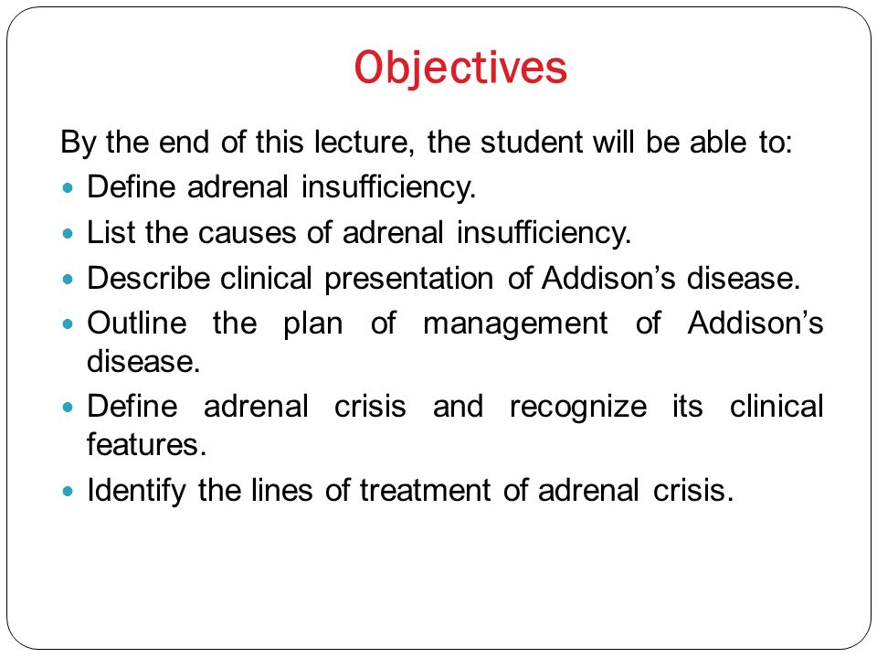 Objectives By the end of this lecture, the student will be able to: