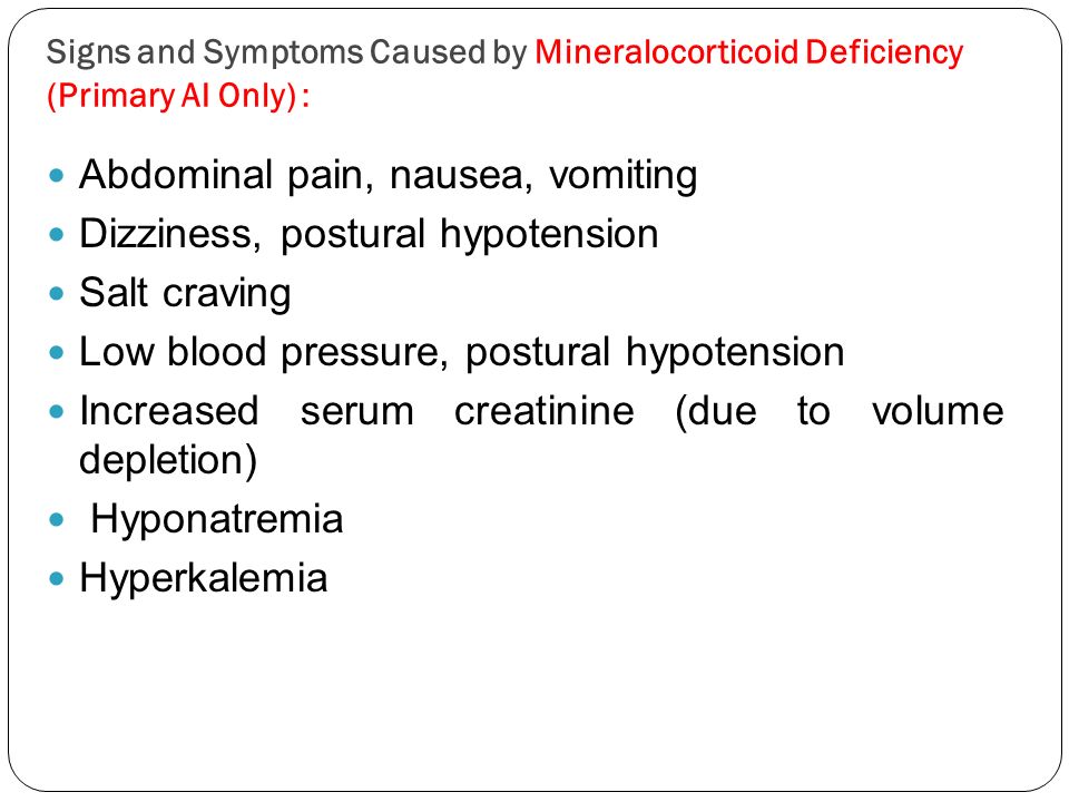 Abdominal pain, nausea, vomiting Dizziness, postural hypotension