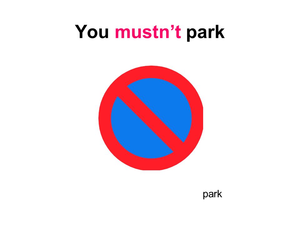 Don t park here. You must you mustn't знаки. Дорожные знаки в Англии. Знак mustn't Smoke. You can't дорожные знаки.