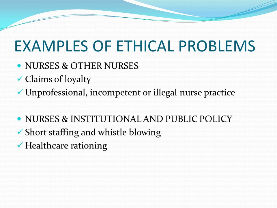 give an example of an ethical dilemma in nursing