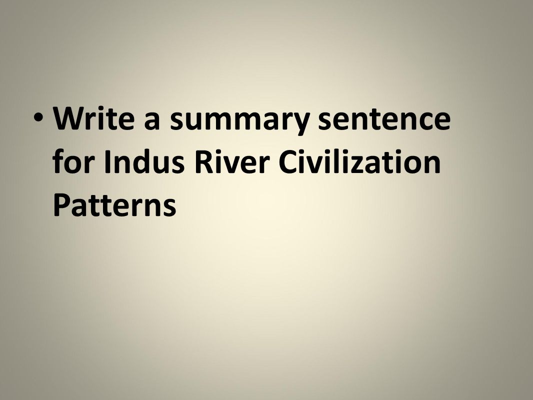 Write a summary sentence for Indus River Civilization Patterns