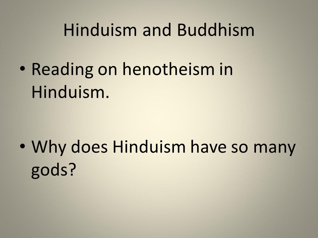 Hinduism and Buddhism Reading on henotheism in Hinduism.