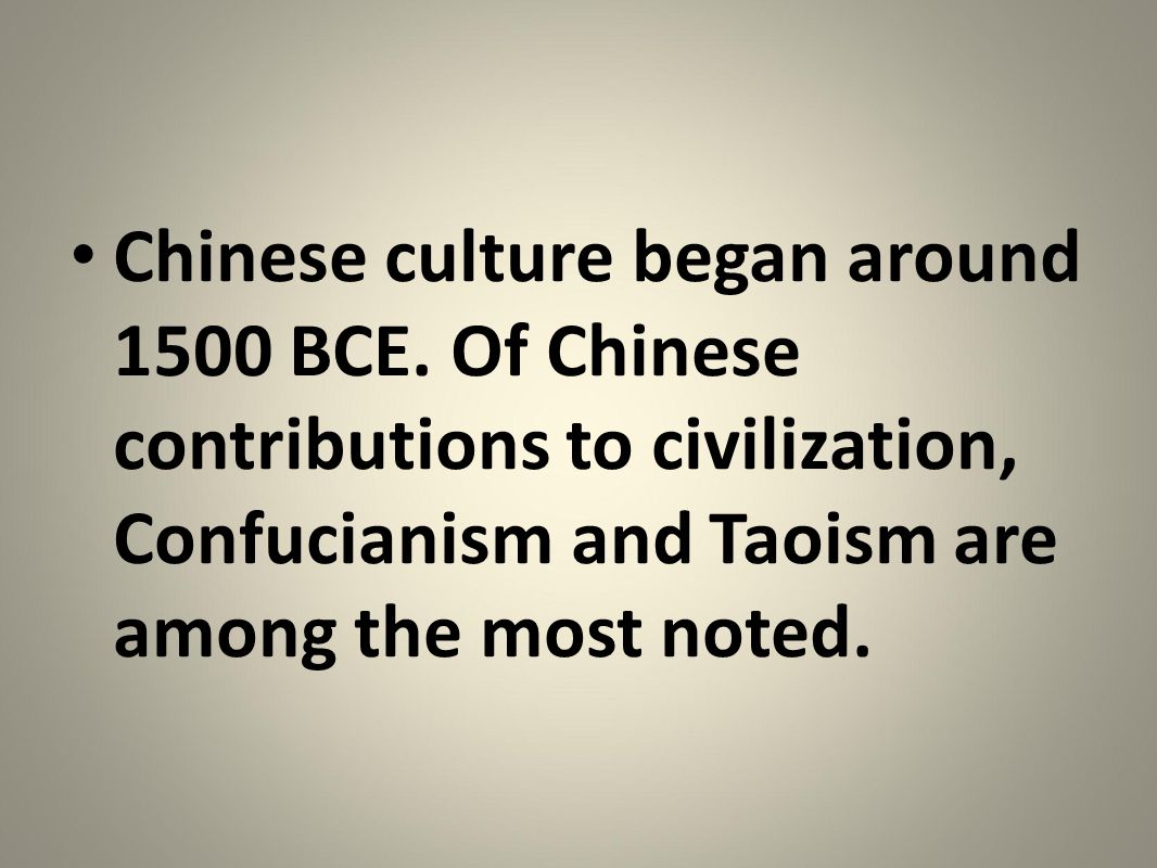 Chinese culture began around 1500 BCE