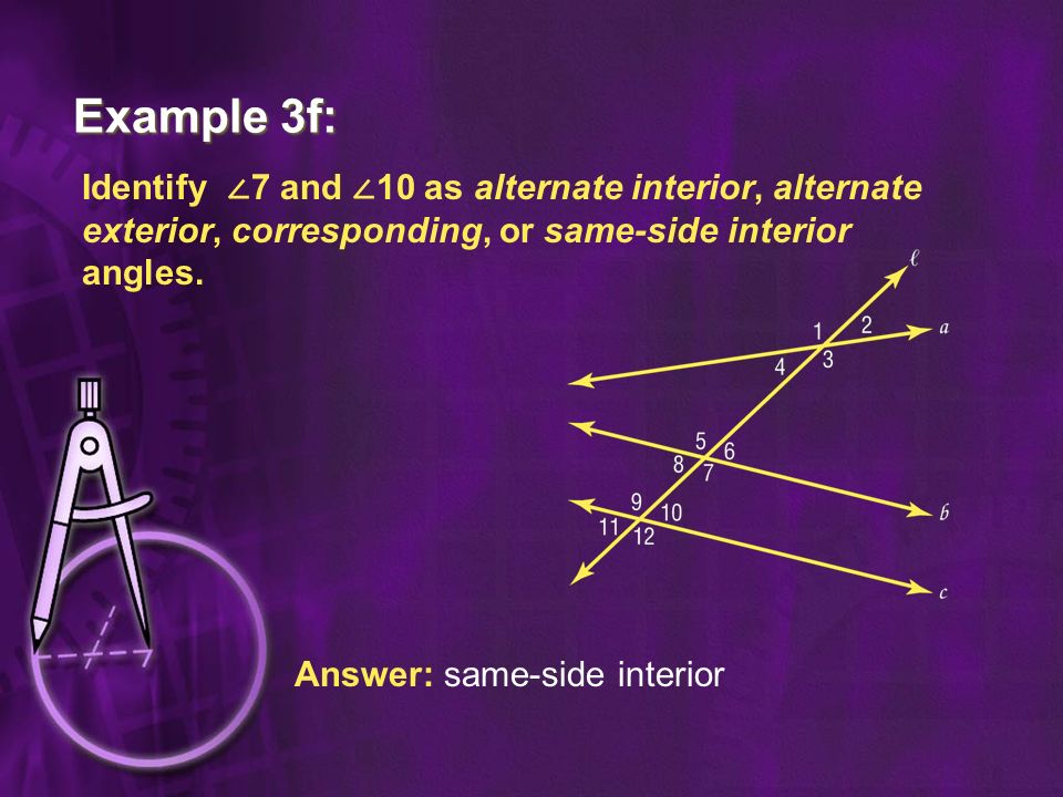 Example 3f: Identify ∠7 and ∠10 as alternate interior, alternate exterior, corresponding, or same-side interior angles.