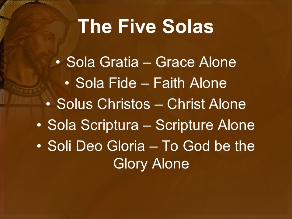 The Five Solas Sola Fide Justified By Faith Alone Ppt Download