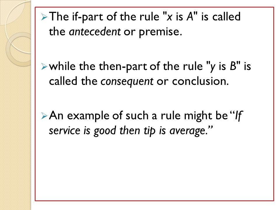 The if-part of the rule x is A is called the antecedent or premise.