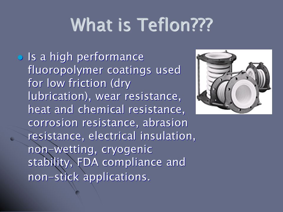 Definition > Teflon - Teflon