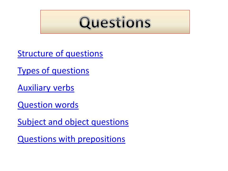 Question structure. Auxiliary verbs questions. Questions with Auxiliaries. Subject and object questions.