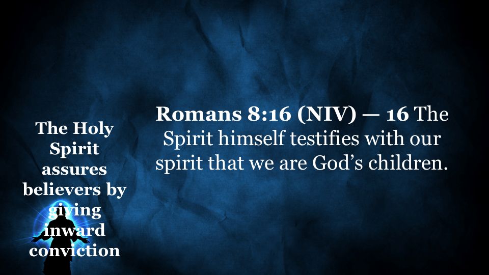 The Holy Spirit assures believers by giving inward conviction