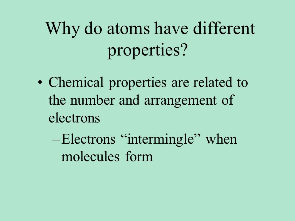 Why do atoms have different properties