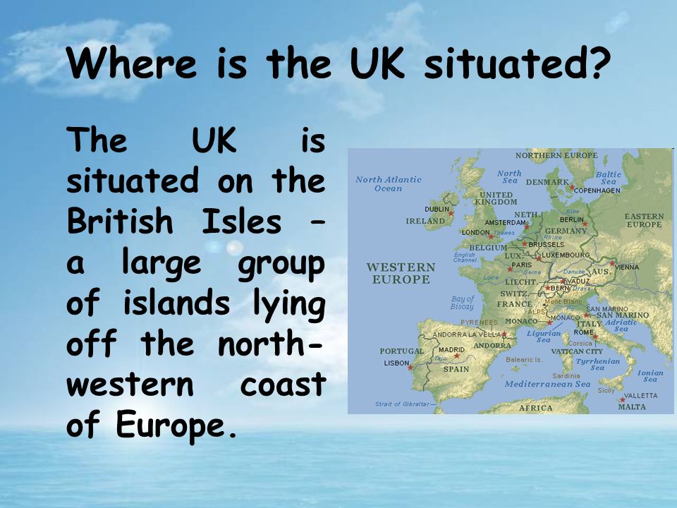 Where is the uk situated. The United Kingdom of great Britain and Northern Ireland. The United Kingdom is a. Where is the uk situated ответ. Where is the situated ответ