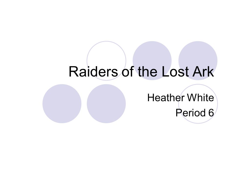 Raiders of the Lost Ark Heather White Period 6