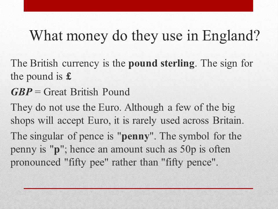 Презентация по английскому 11 класс. The British currency is. What money do they have in great Britain. What is currency in England перевод. What is money текст на английском.
