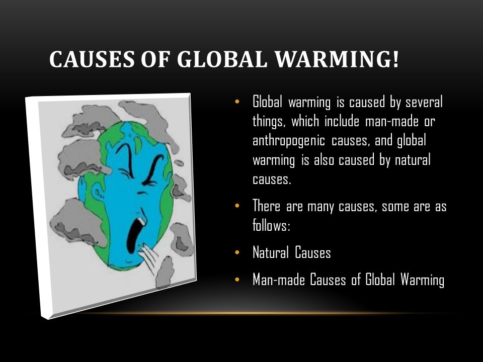 Effects of global warming. Global warming презентация. Global warming causes. Причины глобального потепления англ. Причины глобального потепления на английском.