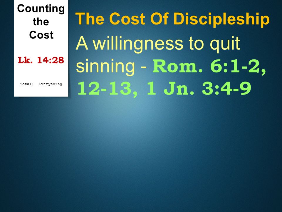 A willingness to quit sinning - Rom. 6:1-2, 12-13, 1 Jn. 3:4-9