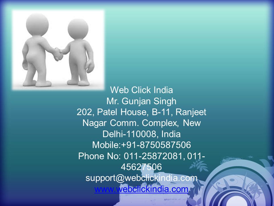 Web Click India Mr. Gunjan Singh. 202, Patel House, B-11, Ranjeet Nagar Comm. Complex, New Delhi , India.