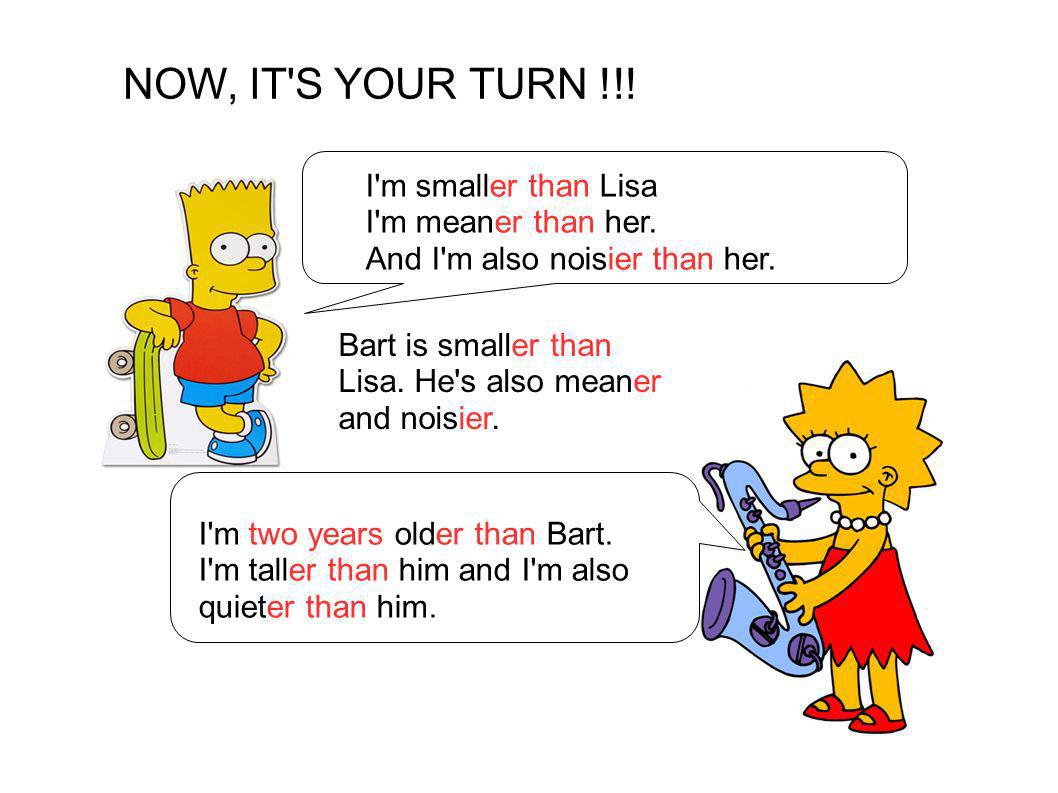 I'm two years older than Bart. 